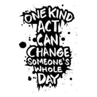 One kind act can change someone's whole day. vector