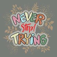 Never stop trying, hand lettering. Poster design for classroom decoration. vector