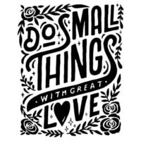 hand drawn lettering do small things with great love vector