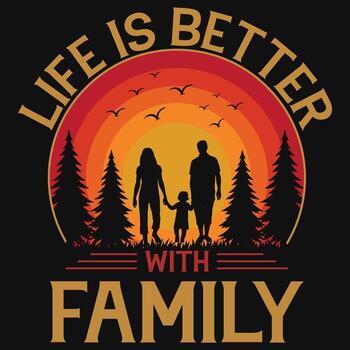 Life is better with family graphics tshirt design vector