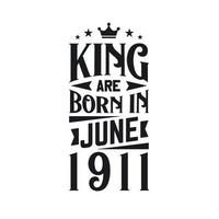 King are born in June 1911. Born in June 1911 Retro Vintage Birthday vector