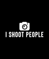 I shoot people photography vintage logo illustration tshirt design vector