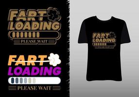 Fart Loading. please wait. typhography t shirt print vector