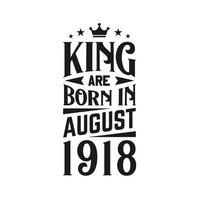 King are born in August 1918. Born in August 1918 Retro Vintage Birthday vector