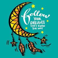 Follow your dreams they know the way, hand lettering. Poster quote. vector