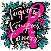Together we are tougher than cancer, hand lettering. Breast cancer awareness poster design. vector