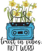 trust in vibes not word Vintage Wildflowers vector