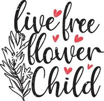 live free flower child Vintage Flowers vector