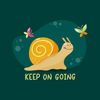 Bright poster with a smiling snail and butterflies. Handdrawn motivational lettering Keep on going. vector