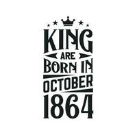 King are born in October 1864. Born in October 1864 Retro Vintage Birthday vector