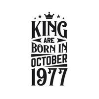 King are born in October 1977. Born in October 1977 Retro Vintage Birthday vector