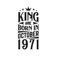 King are born in October 1971. Born in October 1971 Retro Vintage Birthday vector