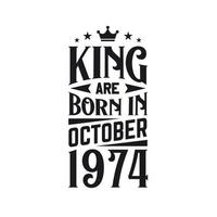 King are born in October 1974. Born in October 1974 Retro Vintage Birthday vector