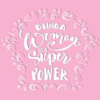 siendo un mujer es un súper fuerza. mano letras. póster citas. vector