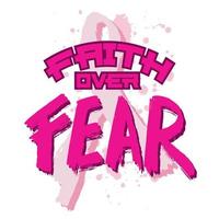 Faith over fear, hand lettering for breast cancer awareness month. vector