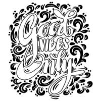 Good vibes only hand lettering. Poster slogan. vector