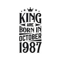 King are born in October 1987. Born in October 1987 Retro Vintage Birthday vector