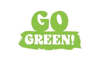 Go Green badge. Eco-friendly slogan. Badge pin with environmental awareness message. vector