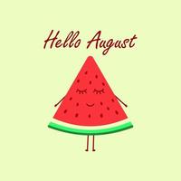 Light background with Hello August inscription and smiling girl watermelon. Vector illustration. A slice of watermelon. Tasty healthy seasonal summer fruit, vitamin