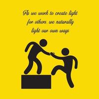 vector quote As we work to create light  for others, we naturally light our own ways with yellow background