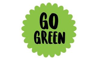 Go Green badge. Eco-friendly slogan. Badge pin with environmental awareness message. vector