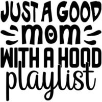 just a good mom with a hood playlist vector