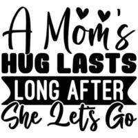 a mom's hug lasts long after she lets go vector