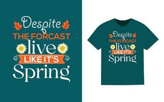 Live like spring typography spring festival t shirt design. vector