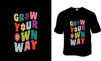 Grow your own way, Retro wavy, Groovy plant lover, Greenlover T-shirt Design. Ready to print for apparel, poster, and illustration. Modern, simple, lettering. vector