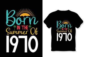 born in the summer of 1970  t shirt or Vector summer quotes design lettering vector