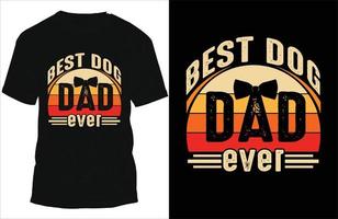 Best dog dad ever t-shirt vector, dog t-shirt, dad t-shirt vector, Puppy Day T Shirt Vector Art.