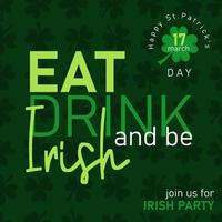 Eat, drink and be Irish. Saint Patrick's Day party flyer, brochure, holiday invitation, corporate celebration vector