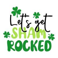 Lets get shamrocked.Handwritten holiday quote vector