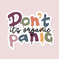 Dont panic, its organic sticker vector