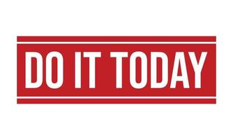 Do it Today Rubber Stamp. Do it Today Grunge Stamp Seal Vector Illustration