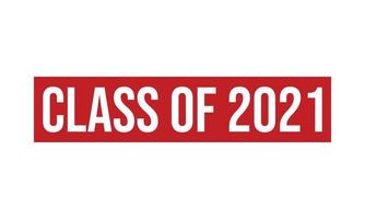 Class of 2021 Rubber Stamp. Class of 2021 Grunge Stamp Seal Vector Illustration