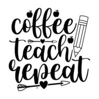 Coffee teach repeat vector