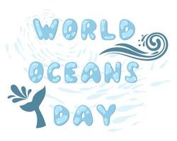 International Ocean Day. Modern typographic lettering for printing and poster. Text in the form of bubbles. vector