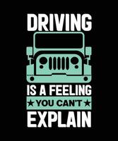 DRIVING IS A FEELING YOU CAN'T EXPLAIN. T-SHIRT DESIGN. PRINT TEMPLATE. TYPOGRAPHY VECTOR ILLUSTRATION.