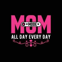 Mothers day funny quotes and lettering vector tshirt design