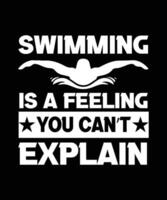 SWIMMING IS A FEELING YOU CAN'T EXPLAIN. T-SHIRT DESIGN. PRINT TEMPLATE. TYPOGRAPHY VECTOR ILLUSTRATION.