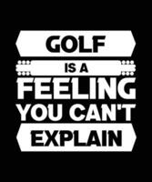 GOLF IS A FEELING YOU CAN'T EXPLAIN vector
