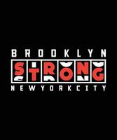 BROOKLYN STRONG NEW YORK CITY. T-SHIRT DESIGN. PRINT TEMPLATE. TYPOGRAPHY VECTOR ILLUSTRATION.