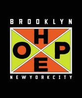 BROOKLYN HOPE NEW YORK CITY. T-SHIRT DESIGN. PRINT TEMPLATE. TYPOGRAPHY VECTOR ILLUSTRATION.