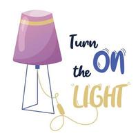 Gradient lamp with motivational phrase lettering. Turn on the light vector poster in bright colors.