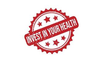 Invest in Your Health Rubber Stamp. Invest in Your Health Grunge Stamp Seal Vector Illustration