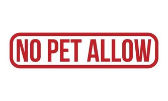 No Pet Allow Rubber Stamp. Red No Pet Allow Rubber Grunge Stamp Seal Vector Illustration