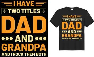 I have two titles dad and grandpa and i rock them both typography vector t-shirt design. Perfect for print items and template, banner. Handwritten vector illustration. Isolated on black background.