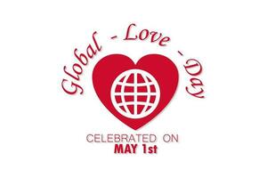 Global love day vector banner design background celebrated every year on 1st of may. Global love day poster with heart shapes, globe icon.