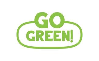 Go Green badge. Eco-friendly slogan. Badge pin with environmental awareness message. vector